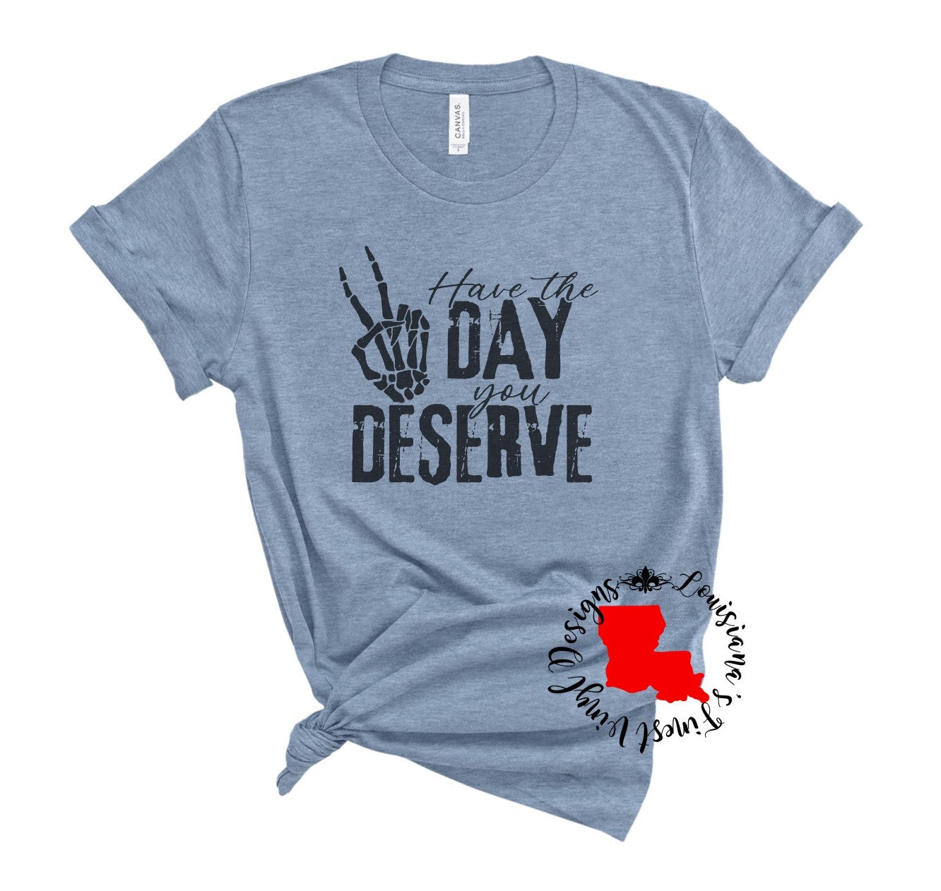 Have The Day You Deserve