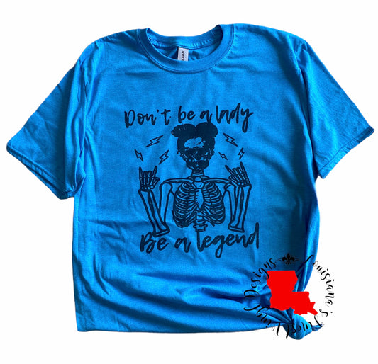 Don’t Be A Lady Tee